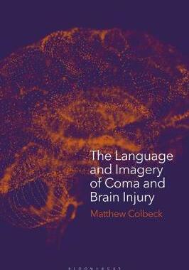 [预订]The Language and Imagery of Coma and Brain Injury 9781350077799