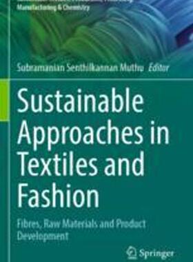 [预订]Sustainable Approaches in Textiles and Fashion: Fibres, Raw Materials and Product Development 9789811908804