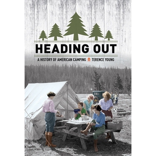 预订 Heading Out: A History of American Camping 启程:美国露营的历史: 9780801454028