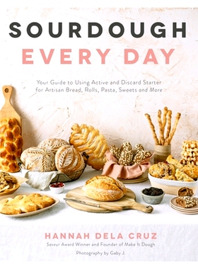 预订 Sourdough Every Day: Your Guide to Using Active and Discard Starter for Artisan Bread, Rolls, Pasta, Sweets and Mor