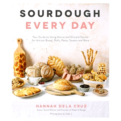 预订 Sourdough Every Day: Your Guide to Using Active and Discard Starter for Artisan Bread, Rolls, Pasta, Sweets and Mor