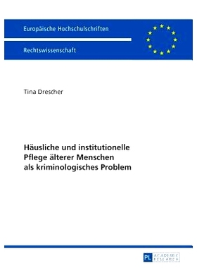 预订 Häusliche und institutionelle Pflege älterer Menschen als kriminologisches Problem: 9783631655122
