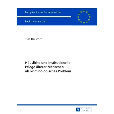 预订 Häusliche und institutionelle Pflege älterer Menschen als kriminologisches Problem: 9783631655122