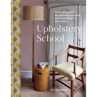 预订 Upholstery School: Practical Projects for Updating Furniture and Furnishings in Your Home: 9781804191682
