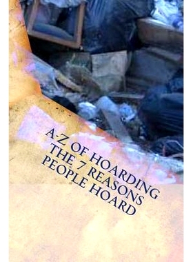 预订 A-Z of Hoarding: the 7 Reasons People Hoard: 9781517026370