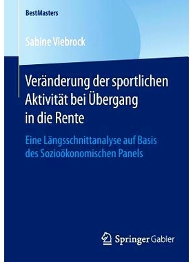 预订 Veränderung der sportlichen Aktivität bei Übergang in die Rente: Eine Längsschnittanalyse auf Basis des Sozioö