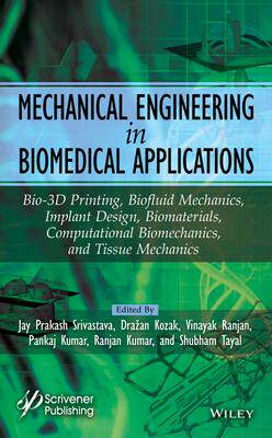 [预订]Mechanical Engineering in Biomedical Application: Bio-3D Printing, Biofluid Mechanics, Implant Desig 9781394174522