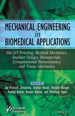 [预订]Mechanical Engineering in Biomedical Application: Bio-3D Printing, Biofluid Mechanics, Implant Desig 9781394174522