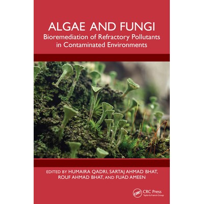 预订 Algae and Fungi Bioremediation of Refractory Pollutants in Contaminated Environments 藻类与真菌：污染环境难降解污染