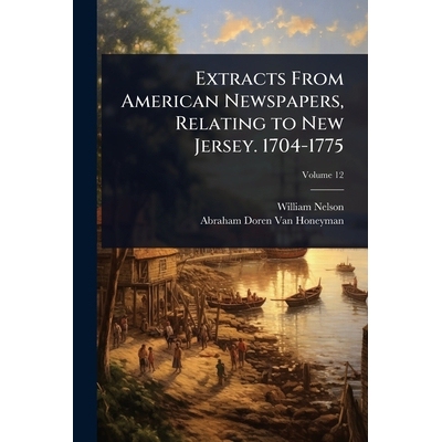 预订 Extracts From American Newspapers, Relating to New Jersey. 1704-1775 9781024012194