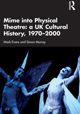 [预订]Mime into Physical Theatre: a UK Cultural History, 1970-2000 9780367352493