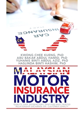 预订 Malaysian Motor Insurance Industry: Quality, Fair, Satisfactory, Gratified and Trusted Relationship Exchange on Cus