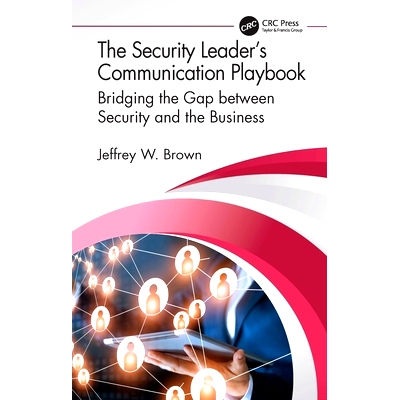 预订 The Security Leader’s Communication Playbook: Bridging the Gap between Security and the Business 安全*沟通手册：弥