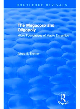 预订 The Megacorp and Oligopoly: Micro Foundations of Macro Dynamics: Micro Foundations of Macro Dynamics: 9781138045255