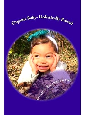 预订 Organic Baby- Holistically Raised: 9781530895656