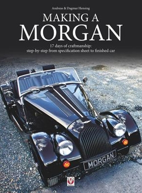 预订 Making a Morgan: 17 Days of Craftmanship: Step-By-Step from Specification Sheet to Finished Car: 9781845848736