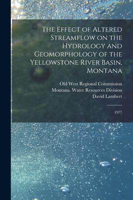 [预订]The Effect of Altered Streamflow on the Hydrology and Geomorphology of the Yellowstone River Basin,  9781019257784
