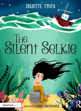 预订 The Silent Selkie: A Storybook to Support Children and Young People Who Have Experienced Trauma 沉默的塞尔基：支持