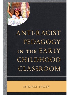 预订 Anti-racist Pedagogy in the Early Childhood Classroom 幼儿课堂中的反种族主义教学法: 9781793638403