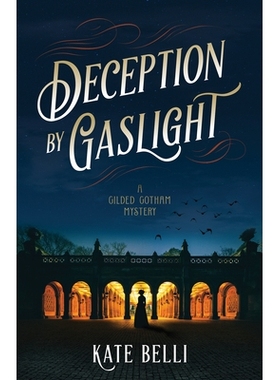 预订 Deception by Gaslight: A Gilded Gotham Mystery Gaslight的欺骗：镀金的哥谭之谜: 9781643854649
