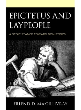 预订 Epictetus and Laypeople: A Stoic Stance toward Non-Stoics 伊壁鸠鲁和外行：对非斯多葛派的斯多葛派立场: 9781793618252