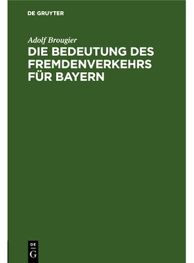 预订 Die Bedeutung des Fremdenverkehrs für Bayern: Vortrag des kgl. bayer. Kommerzienrates Adolf Brougier: 978348673171