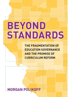 预订 Beyond Standards: The Fragmentation of Education Governance and the Promise of Curriculum Reform *标准：教育治理的