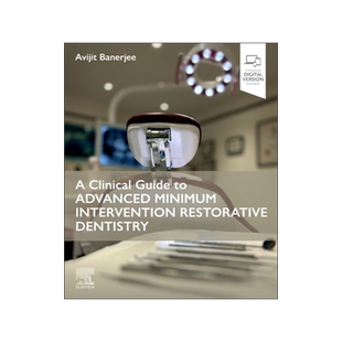 预订 A Clinical Guide to Advanced Minimum Intervention Restorative Dentistry