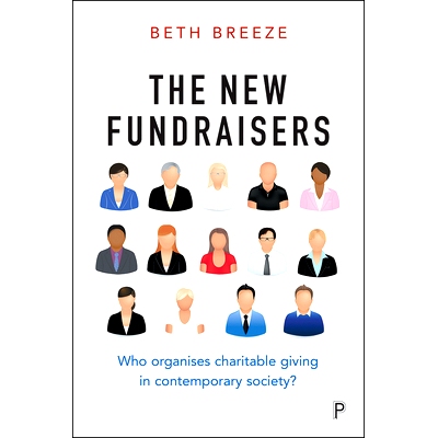 预订 The New Fundraisers: Who Organises Charitable Giving in Contemporary Society?: 9781447325024
