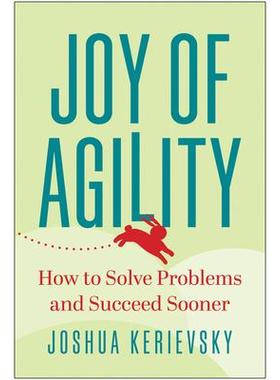 预订 Joy of Agility: How to Solve Problems and Succeed Sooner敏捷的乐趣：如何解决问题并尽快取得成功: 9781637742778