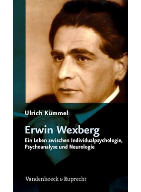 预订 Erwin Wexberg: Ein Leben zwischen Individualpsychologie, Psychoanalyse und Neurologie 欧文·韦克斯伯格：个人心理学