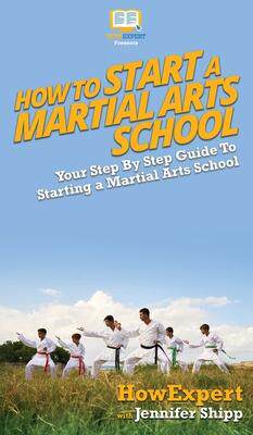 [预订]How To Start a Martial Arts School: Your Step By Step Guide To Starting a Martial Arts School 9781647581015