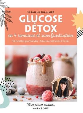 预订 Glucose détox en 4 semaines et sans frustration : 30 recettes gourmandes, astuces et aliments à IG bas