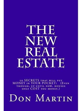 预订 The NEW REAL ESTATE: 10 SECRETS that will put MONEY in YOUR POCKET! (Even though, up until now, houses only COST yo