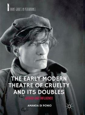 【预订】The Early Modern Theatre of Cruelty and Its Doubles: Artaud and Influence