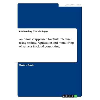 预订 Autonomic approach for fault tolerance using scaling, replication and monitoring of servers in cloud computing: 978