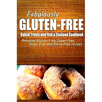 预订 Fabulously Gluten-Free - Baked Treats and Fish & Seafood Cookbook: Yummy Gluten-Free Ideas for Celiac Disease and G