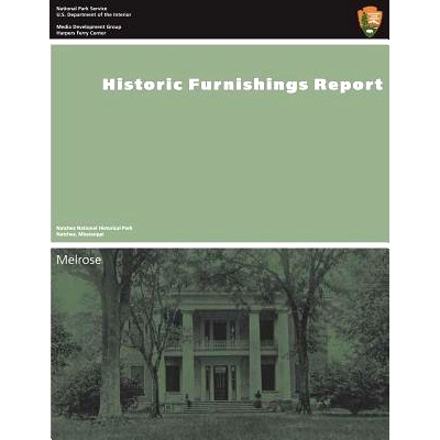 预订 Historic Furnishings Report: Melrose, Natchez National Historical Park: 9781484046319