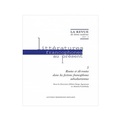 [预订]Revue Des Lettres Modernes. 2023 - 2 - Routes Et De-Routes Dans Les Fictions Francophones Subsaharie 9782406142010