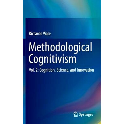 预订 Methodological Cognitivism: Vol. 2: Cognition, Science, and Innovation 认知主义方*　第2卷：认知、科学与创新: 978364