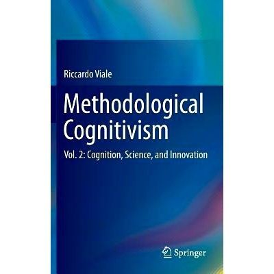 预订 Methodological Cognitivism: Vol. 2: Cognition, Science, and Innovation 认知主义方*　第2卷：认知、科学与创新: 978364