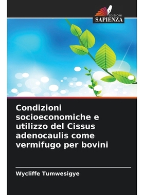 预订 Condizioni socioeconomiche e utilizzo del Cissus adenocaulis come vermifugo per bovini: 9786209370069