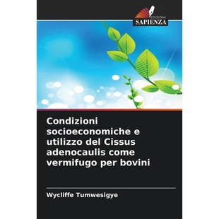 预订 Condizioni socioeconomiche e utilizzo del Cissus adenocaulis come vermifugo per bovini: 9786209370069