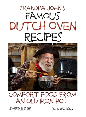 预订 Grandpa John’s Famous Dutch Oven Recipes: Comfort Food from an Old Iron Pot: 9781497313002