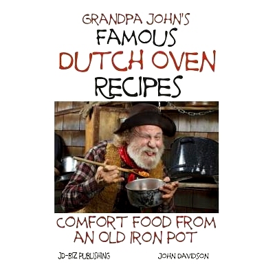 预订 Grandpa John’s Famous Dutch Oven Recipes: Comfort Food from an Old Iron Pot: 9781497313002