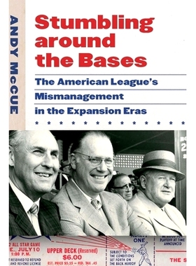 预订 Stumbling around the Bases: The American League’s Mismanagement in the Expansion Eras 在基地附近跌跌撞撞：美国联盟