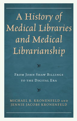 【预订】A History of Medical Libraries and Medical Librarianship: From John Shaw Billings to the Digital Era