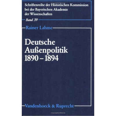预订 Deutsche Außenpolitik 1890–1894: Von der Gleichgewichtspolitik Bismarcks zur Allianzstrategie Caprivis 1890-1894