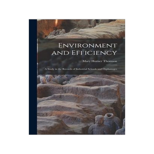 [预订]Environment and Efficiency; a Study in the Records of Industrial Schools and Orphanages 9781019242964