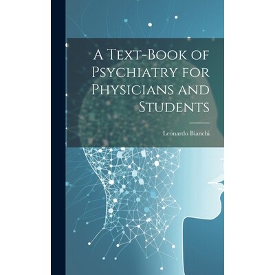 预订 A Text-Book of Psychiatry for Physicians and Students: 9781019610923